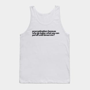 Procrastination Why Do Today? Tank Top